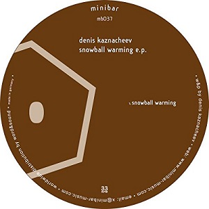 DENIS KAZNACHEEV / SNOWBALL WARMING EP