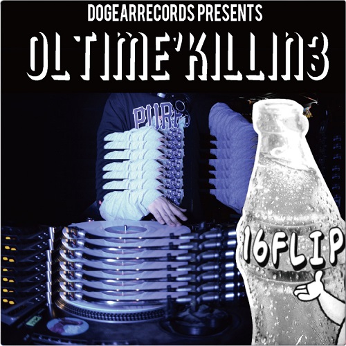 OL'TIME KILLIN' vol.3/16FLIP (MONJU,DJ KILLWHEEL)/16フリップ 
