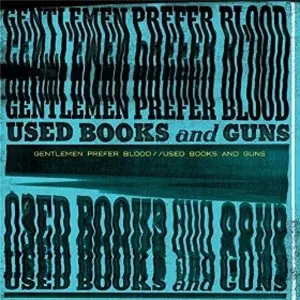GENTLEMEN PREFER BLOOD / USED BOOKS AND GUNS