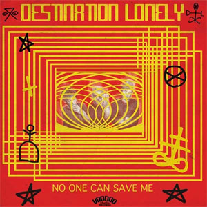 DESTINATION LONELY / NO ONE CAN SAVE ME
