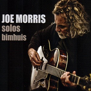 JOE MORRIS / ジョー・モリス / Solos Bimhuis