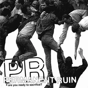 PERMANENT RUIN / ARE YOU READY TO SACRIFICE?