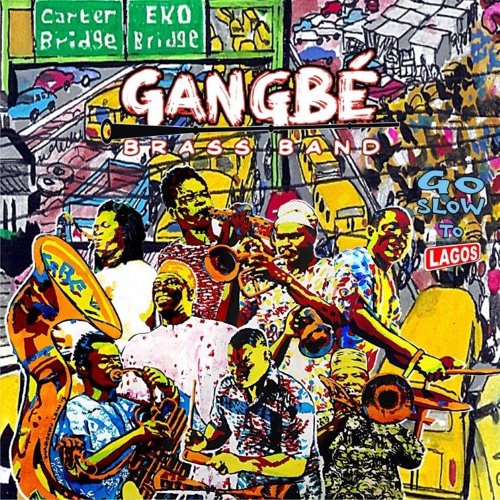 GANGBE BRASS BAND / ガングベ・ブラスバンド / GO SLOW TO LAGOS