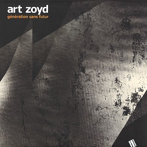 ART ZOYD / アール・ゾイ / GÉNÉRATION SANS FUTUR - LIMITED VINYL