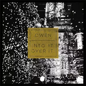 OWEN : INTO IT. OVER IT.  / SPLIT (7")