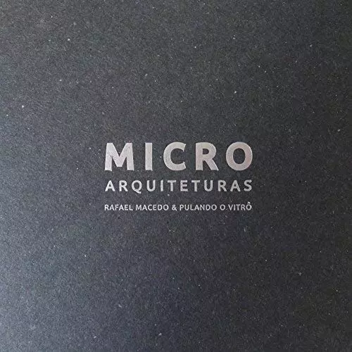 RAFAEL MACEDO / ハファエル・マセード / MICROARQUITETURAS