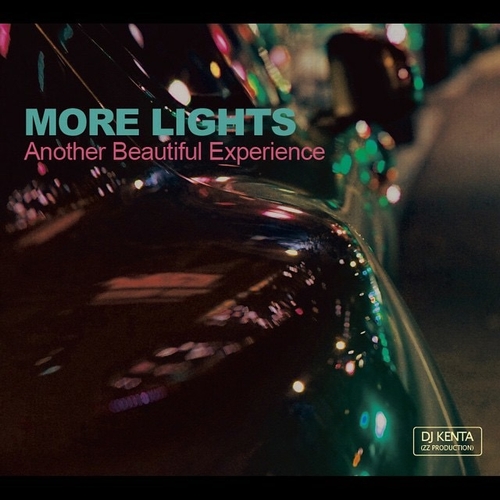 DJ KENTA (ZZ PRO) / MORE LIGHTS -Another Beautiful Experience-