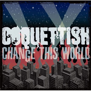 COQUETTISH / CHANGE THIS WORLD