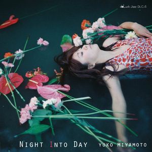 YUKO MIYAMOTO / 宮本裕子 / NIGHT INTO DAY / ナイト・イントゥ・デイ