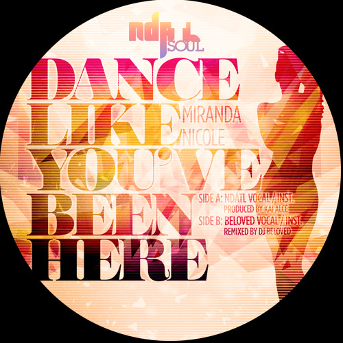 MIRANDA NICOLE / DANCE LIKE YOU'VE BEEN HERE 