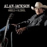 ALAN JACKSON / アラン・ジャクソン / ANGELS AND ALCOHOL
