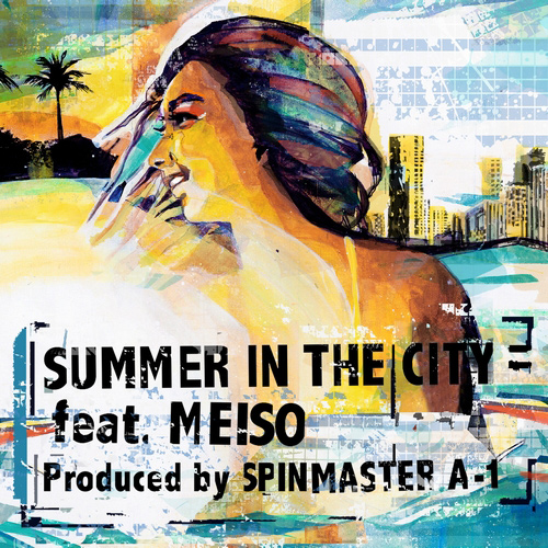 SPIN MASTER A-1 (ex DJ A-1) / Summer In The City (feat. MEISO) 7"