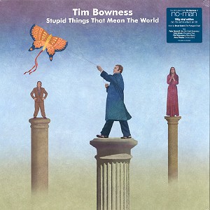 TIM BOWNESS / ティム・ボウネス / STUPID THINGS THAT MEAN THE WORLD: LP+CD - 180g LIMITED VINYL