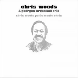 Chris Meets Paris Meets Chris/CHRIS WOODS & GEORGES ARVANITAS