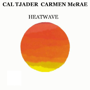 CAL TJADER & CARMEN MCRAE / カル・ジェイダー&カーメン・マクレエ / Heat Wave(LP/180G)