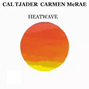 CAL TJADER & CARMEN MCRAE / カル・ジェイダー&カーメン・マクレエ / Heat Wave(LP/180G)