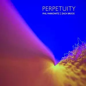 PHIL MARKOWITZ / フィル・マーコヴィッツ / Perpetuity