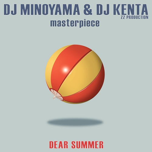 DJ MINOYAMA & DJ KENTA (ZZ PRO) / DJミノヤマ & DJケンタ / masterpiece -DEAR SUMMER-