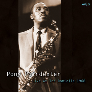 PONY POINDEXTER / ポニー・ポインデクスター / Live at Domicile '68 / ライヴ・アット・ドミシル '68