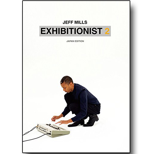 JEFF MILLS / ジェフ・ミルズ / EXHIBITIONIST 2 (JAPAN EDITION)