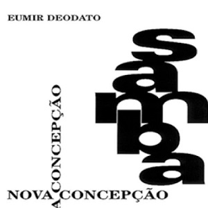 EUMIR DEODATO / エウミール・デオダート / SAMBA NOVA CONCEPCAO / サンバ・ノヴァ・コンセプサォン