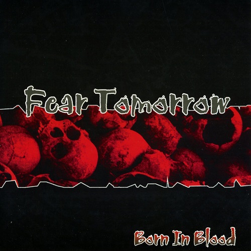 FEAR TOMORROW / BORN IN BLOOD