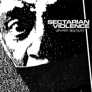 SECTARIAN VIOLENCE / UPWARD HOSTILITY (LP)