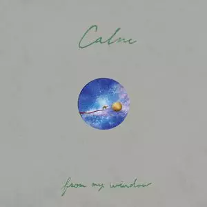 CALM / カーム / FROM MY WINDOW