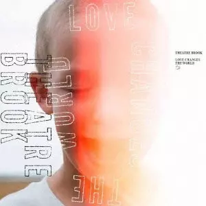 THEATRE BROOK  / シアターブルック / LOVE CHANGES THE WORLD