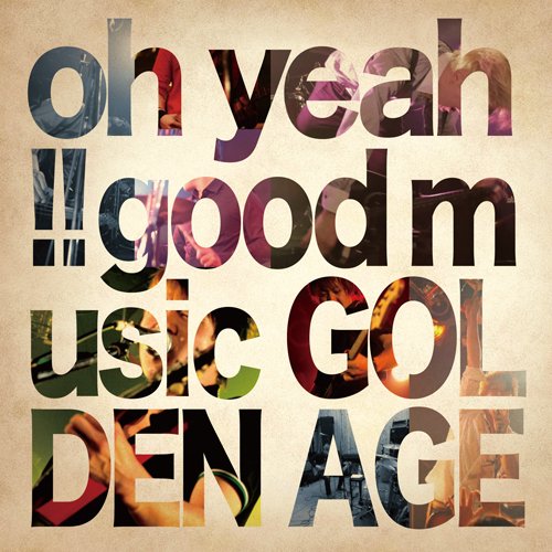 GOLDEN AGE(J-INDIES) / OH YEAH!! GOOD MUSIC