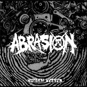 ABRASION / CRUCIAL YEARS