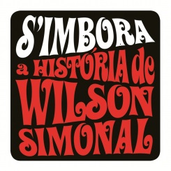 WILSON SIMONAL / ウィルソン・シモナル / S'IMBORA - A HISTORIA DE WILSON SIMONAL