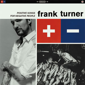 FRANK TURNER / フランク・ターナー / POSITIVE SONGS FOR NEGATIVE PEOPLE <12 TRACKS/STANDARD>