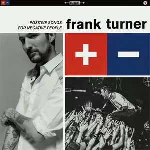 FRANK TURNER / フランク・ターナー / POSITIVE SONGS FOR NEGATIVE PEOPLE <12 TRACKS/LP/ VINYL ALBUM 12" 33 RPM>