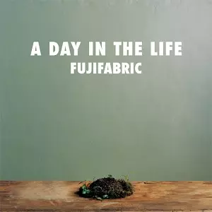 Fujifabric / フジファブリック / A DAY IN THE LIFE