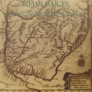 VIEJAS RAICES / ビエハス・ライセス / De las Colonias del Río de la Plata(LP)