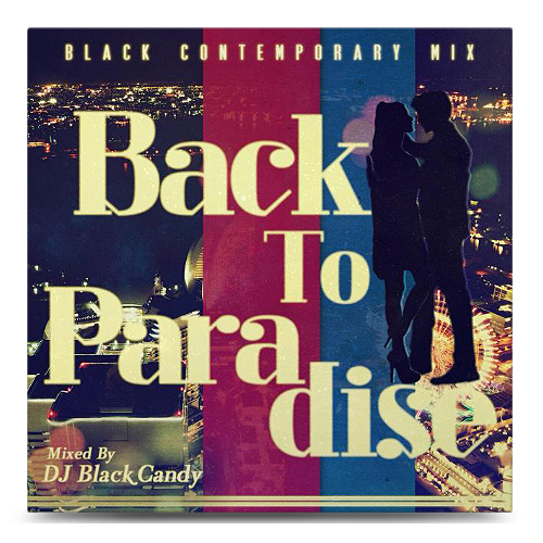DJ BLACK CANDY / BACK TO PARADISE