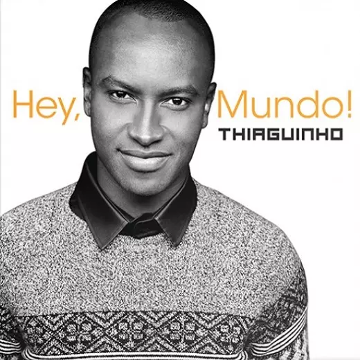 THIAGUINHO / チアギーニョ / HEY MUNDO