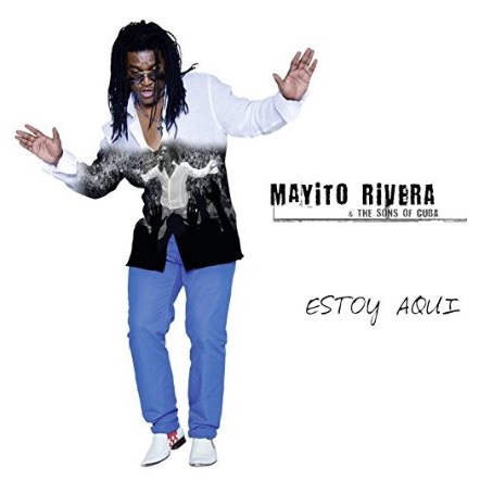 MAYITO RIVERA / マジート・リベラ / ESTOY AQUI -THE SONS OF CUBA