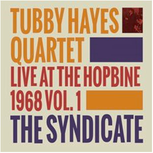 TUBBY HAYES / タビー・ヘイズ / Live At The Hopbine 1968 Vol.1 The Syndicate(LP)