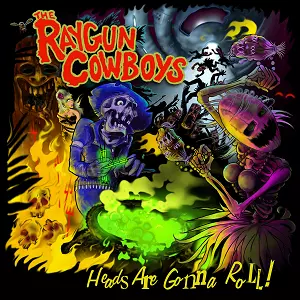 RAYGUN COWBOYS / レーガンカウボーイズ / HEADS ARE GONNA ROLL! (LP)