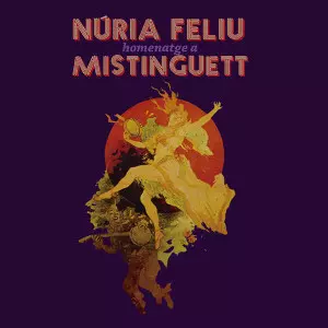 NURIA FELIU / ヌリア・フェリウ / Homenatge A Mistinguett
