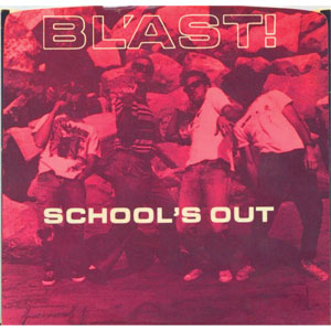 BL'AST! / SCHOOL'S OUT (7")
