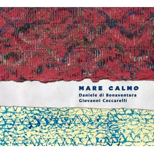 DANIELE DI BONAVENTURA & GIOVANNI CECCARELLI / ダニエレ・ディ・ボナヴェンチュラ&ジョヴァンニ・チェッカレッリ / MARE CALMO / マーレ・カルモ 静かなる海