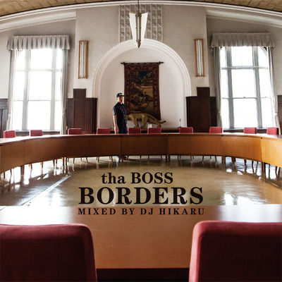 tha BOSS / BORDERS Mixed by DJ HIKARU