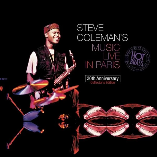 STEVE COLEMAN / スティーヴ・コールマン / LIVE IN PARIS: 20TH ANNIVERSARY COLLECTOR'S EDITION