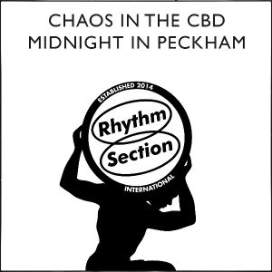 CHAOS IN THE CBD / カオス・イン・ザ・CBD / MIDNIGHT IN PECKHAM