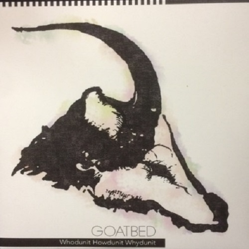 GOATBED / WHODUNIT HOWDUNIT WHYDUNIT