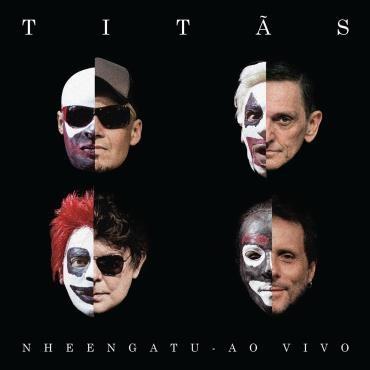 TITAS / チタンス / NHEENGATU AO VIVO