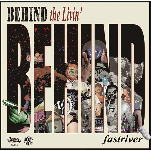 fastriver / BEHIND THE LIVIN'